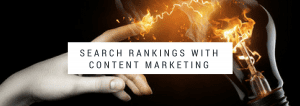 How to Improve Your Search Rankings with Content Marketing